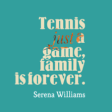 8 serena williams quotes that deserve their own trophies. Serena Williams Quote About Family
