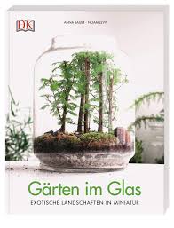 Holz, metall, kunststoff oder glas: Garten Im Glas Exotische Landschaften In Miniatur Bauer Anna Levy Noam 9783831036141 Amazon Com Books