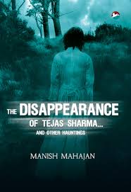 Add your names, share with friends. The Disappearance Of Tejas Sharma And Other Hauntings By Manish Mahajan