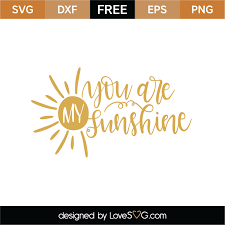 Download You Are My Sunshine Svg Cut File Lovesvg Com