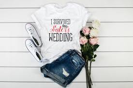 I Survived My Sister S Wedding T Shirt Unisex Fit Funny Etsy Shirts For Teens Retro Shirts Nostalgic Shirts