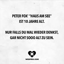 Ich hab 20 kinder meine frau ist schön. Peter Fox Haus Am See Ist 10 Jahre Alt Nur Falls Du Mal Wieder Denkst Gar Nicht Sooo Alt Zu Sein Visual Statements
