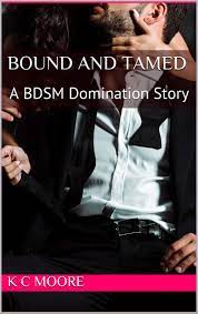 Bound and Tamed (Bound and Broken) by K.C. Moore | Goodreads