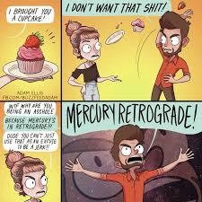 Retrograde Comic By Adam Ellis Mercury Retrograde Funny Funny Comic Strips Mercury Retrograde