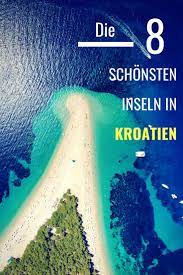 Die Schonsten Inseln In Kroatien Sind Haben Nicht Nur Mit Die Schonsten Strande An Der Adriakuste Sonder Sind Teilwe Kroatische Inseln Kroatien Urlaub Kroatien