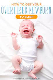 Watch your wake times carefully with your baby, and if baby becomes overtired try these tips. How To Get An Overtired Newborn To Sleep Sleeping Should Be Easy