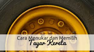 Check spelling or type a new query. Cara Menukar Dan Memilih Tayar Kereta Wikicara