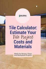 Tile Calculator Estimate Your Tile Cost And Materials Needed Flooring Calculator Diy Renovation Tile Projects