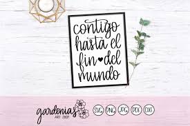 Contigo Hasta El Fin Del Mundo Spanish Svg Handlettered Svg Spanish Vector Svg In Spanish Spanish Quote Svg Cricut Svg Quotes Handlettered Svg Art Shop