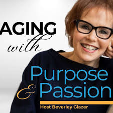 Listen to Aging with Purpose and Passion podcast
