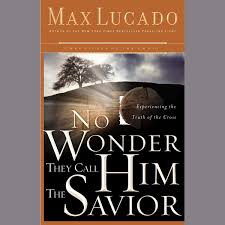 No Wonder They Call Him The Savior Audiobook By Max Lucado 9780849949623 Rakuten Kobo United States