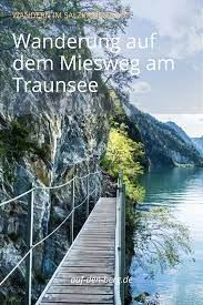 Am fuße des traunsteins schlängelt sich der schönste alpensteig. Wanderung Auf Dem Miesweg Bei Gmunden Wandern Oberosterreich Wanderung Ausflug