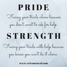 People dread asking for help from colleagues and strangers in the best of times. Asking For Help Is Not A Sign Of Weakness It Is A Sign Of Strength Www Ericamcneal Com Hard Words To Say Hard Words Sayings