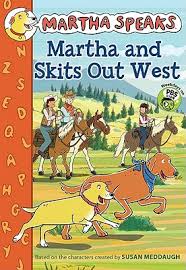 Martha speaks is definitely a classic children's book, its popularity rivaling that of clifford the big red dog and thomas the train. Martha Speaks Martha And Skits Out West Chapter Book