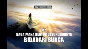 Silahkan share dan edit, insya allah halal tonton video lengkapnya di you tube : Bagaimana Bentuk Sesungguhnya Bidadari Surga 2 Youtube