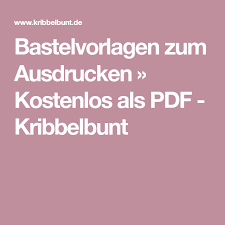 Maybe you would like to learn more about one of these? Bastelvorlagen Zum Ausdrucken Kostenlos Als Pdf Kribbelbunt Bastelvorlagen Zum Ausdrucken Bastelvorlagen Basteln
