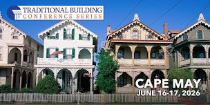 Traditional Building Conference Series - Cape May, NJ