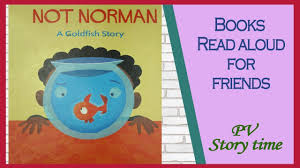 Not Norman A Goldfish Story By Kelly Bennett And Noah Z Jones Children S Books Read Aloud Youtube