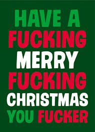 Have A Fucking Merry Fucking Christmas You Fucker Card | Scribbler