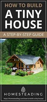 How To Build A Tiny House A Step By Step Guide Building A Tiny House Building A Small House Diy Tiny House