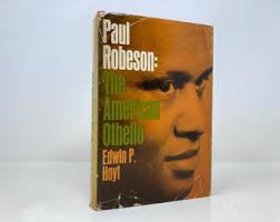 Paul Robeson: the American Othello by Edwin Palmer Hoyt HC Hardcover First  1st Very Good 1967 161496