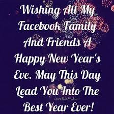 Wishing All My Facebook Family And Friends A Happy New Year S Eve Happy New Year Quotes New Year Quotes For Friends Quotes About New Year