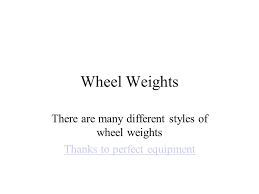 Wheel Weights There Are Many Different Styles Of Wheel