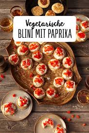 Vegetarische Blini Mit Paprika Rezept Rezept Rezepte Fingerfood Vorspeisen Blinis Rezept