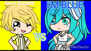 I M A Banana Vs I M Blue Gachalife Thx For 20 Subs Youtube