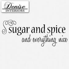 There's nothing wrong with talking to yourself. Sugar And Spice Quotes Quotesgram