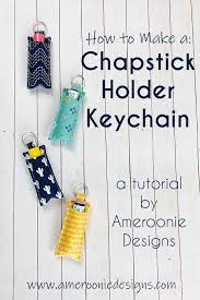 How To Make A Chapstick Holder Keychain With Riley Blake Designs Fabric Simple Beginner Sewing Projects Easy Sewing Projects For Beginners Diy Sewing Projects