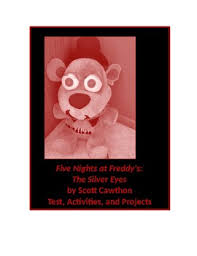 Scott cawthon is an american video game developer, animator, writer, and philanthropist, best known as the creator of the five nights at freddy's game franchise. Five Nights At Freddy S The Silver Eyes By Scott Cawthon Test And Activities