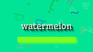 How To Say Watermelon High Quality Voices Youtube