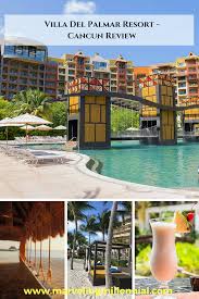 Resort Review Villa Del Palmar Cancun Mexico Marveling