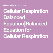 Cellular Respiration Balanced Equation Balanced Equation For Cellular Respiration Cellular Respiration Cellular Equation