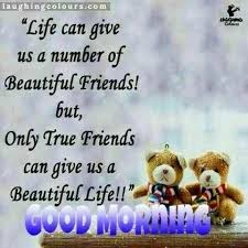 Having good friends who love and bolster you for your identity is extremely essential to your happiness. Good Morning My Friend I Hope You Have A Terrific Tuesday In 2020 Good Morning Friends Quotes Happy Morning Quotes Good Morning Quotes