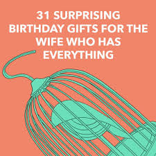 Thank you for that, sweetheart! 31 Surprising Birthday Gifts For The Wife Who Has Everything Dodo Burd
