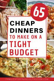 Whether you just paid rent or you'd rather stash your cash for future travel plans, saving money doesn't have to mean forgoing delicious food. 65 Cheap Dinners Awesome Dinner Recipes On A Budget Families For Financial Freedom