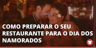Slogan de propaganda do dia dos namorados criada por joão doria. Como Preparar O Seu Restaurante Para O Dia Dos Namorados