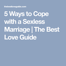 Here's how you can cope with it: 5 Ways To Cope With A Sexless Marriage The Best Love Guide Sexless Marriage Marriage Sexless Relationship