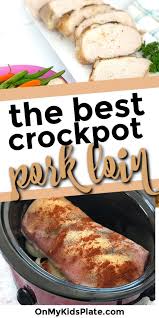 How To Cook Amazing Pork Loin In The Crock Pot Every Time Pork Loin Crock Pot Recipes Pork Loin Recipes Crockpot Pork Loin