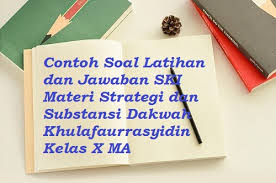 Alhamdulillah berkat soal kwu ini siswa siswi sma negeri 1 kademangan menjadi lebih aktif dan gua cari tau tentang jurusan biologi murni gua ketemu satu website yg menceritakan tentang. Contoh Soal Latihan Ski Materi Strategi Dan Substansi Dakwah Khulafaurrasyidin Kelas X Ma Bacaan Madani Bacaan Islami Dan Bacaan Masyarakat Madani