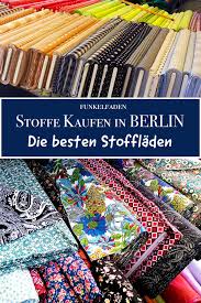 Stoffladen Und Stoffmarkte Stoffe Kaufen In Berlin Stoffe Kaufen Stoffe Wolle Kaufen