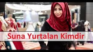suna yurtalan kimdir tesettur giyim