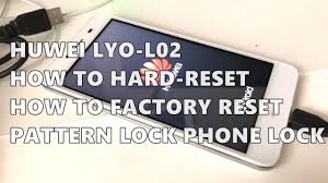 See all huawei devices >>. Huwei Lyo L02 How To Hard Reset Format Factory Reset Pattern And Phone Lock Fix Youtube