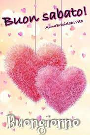 Buon Sabato Con Il Cuore Buon Sabato Sabato Buongiorno Sabato