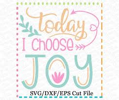 Download Today I Choose Joy Cutting File Svg Dxf Eps Creative Appliques
