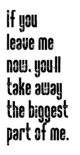 Chicago If You Leave Me Now Song Lyrics Music Lyrics Songs Song Quotes Music Quotes Great Song Lyrics Love Songs Lyrics Music Lyrics Songs