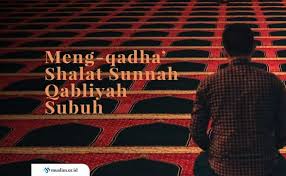 Maybe you would like to learn more about one of these? Meng Qadha Shalat Sunnah Qabliyah Subuh