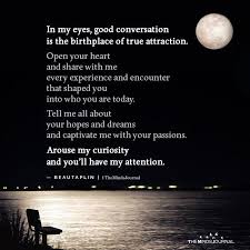 You Had My Curiosity But Now You Have My Attention Meaning In My Eyes Good Conversation Is The Birthplace Of True Attraction In 2020 Inspiring Quotes Tumblr Conversation Quotes Happy Tuesday Quotes